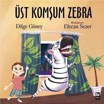 Üst Komşum Zebra - Bilgi Yayınevi Çocuk Kitap