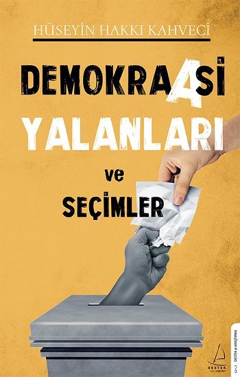Demokraasi Yalanları ve Seçimler - Destek Yayınları Kitap