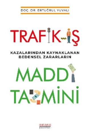 Trafik-İş Kazalarından Kaynaklanan Bedensel Zararların Maddi Tazmini - Astana Yayınları Kitap