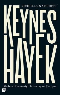 Keynes Hayek-Modern Ekonomiyi Tanımlayan Çatışma - Koç Üniversitesi Yayınları Kitap