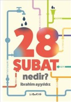 28 Şubat Nedir? - Liberte Yayınları Kitap