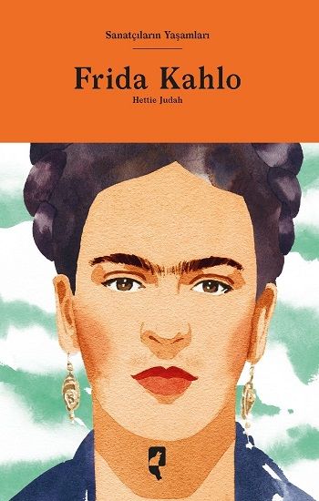 Sanatçıların Yaşamları - Frida Kahlo (Ciltli) - Hayalperest Yayınları Kitap