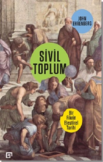 Sivil Toplum - Bir Fikrin Eleştirel Tarihi - Koç Üniversitesi Yayınları Kitap