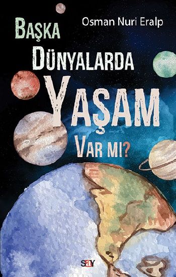 Başka Dünyalarda Yaşam Var mı? - Say Yayınları Kitap