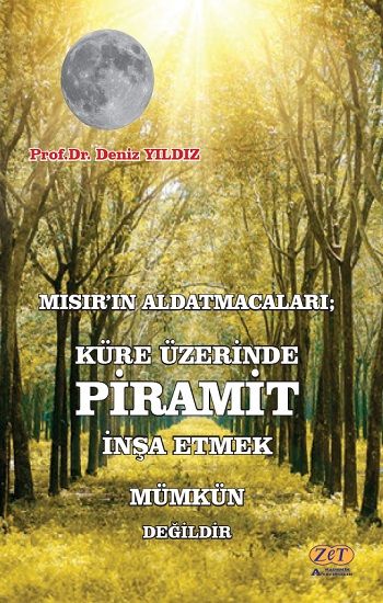 Mısır’ın Aldatmacaları; Küre Üzerinde Piramit İnşa Etmek Mümkün Değildir - Zet Akademi Yayınları Kitap