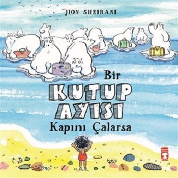 Bir Kutup Ayısı Kapını Çalarsa - Timaş Çocuk Kitap
