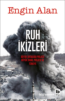 Ruh İkizleri - Büyük Ortadoğu Projesi (BOP), Büyük İsrail Projesi (BİP) ve Türkiye - Bilgi Yayınevi Kitap