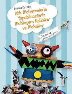 Atık Malzemelerle Yapabileceğiniz Muhteşem Robotlar ve Maketler - Epsilon Yayınları Kitap