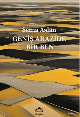 Geniş Arazide Bir Ben - İletişim Yayınları Kitap