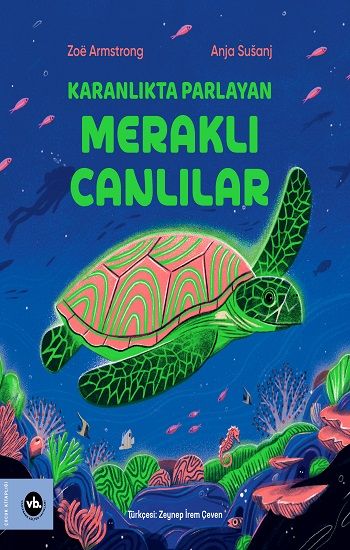 Karanlıkta Parlayan Meraklı Canlılar - Vakıfbank Kültür Yayınları Kitap