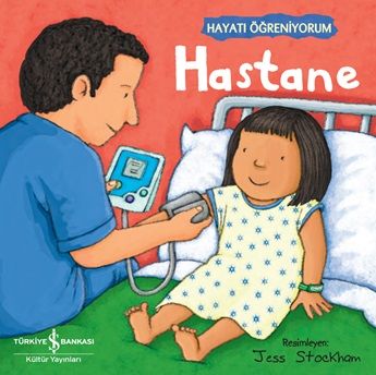 Hastane – Hayatı Öğreniyorum - İş Bankası Kültür Yayınları Kitap