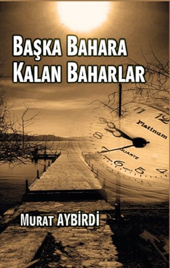 Başka Baharlara Kalan Baharlar - Platanus Publishing Kitap