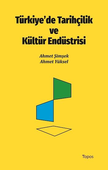 Türkiye'de Tarihçilik ve Kültür Endüstrisi - Topos Yayınları Kitap