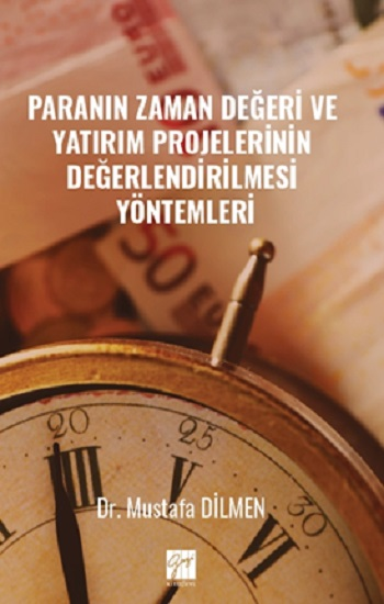 Paranın Zaman Değeri Ve Yatırım Projelerinin Değerlendirilmesi Yöntemleri - Gazi Kitabevi Kitap