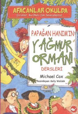 Afacanlar Okulda - Papağan Hanım’ın Yağmur Ormanı Dersleri - Beyaz Balina Yayınları Kitap
