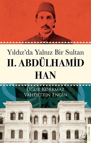 Yıldız’da Yalnız Bir Sultan II. Abdülhamid Han - Destek Yayınları Kitap