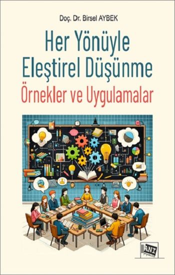 Her Yönüyle Eleştirel Düşünme Örnekler ve Uygulamalar - Anı Yayıncılık Kitap
