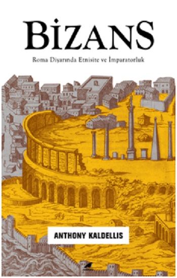 Bizans – Roma Diyarında Etnisite ve İmparatorluk - Kara Karga Yayınları Kitap