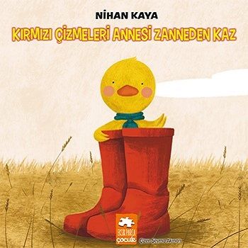 Kırmızı Çizmeleri Annesi Zanneden Kaz - Eksik Parça Yayınları Kitap