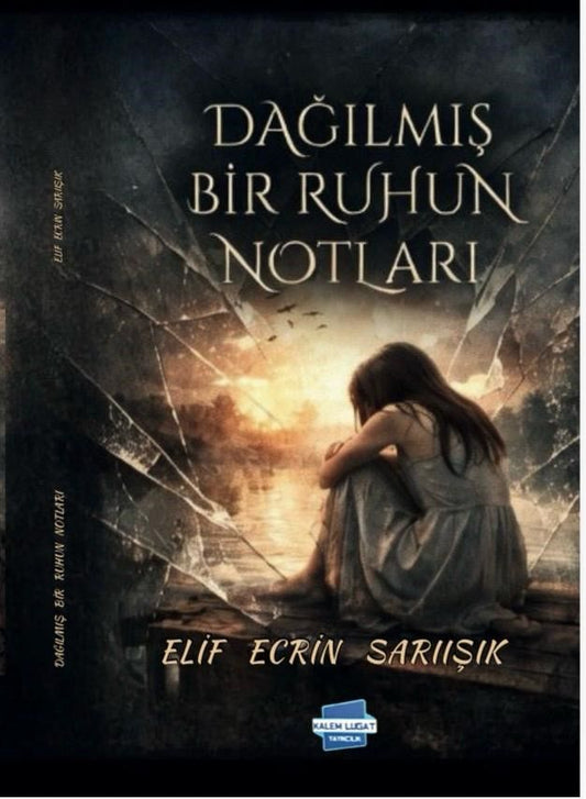 Dağılmış Bir Ruhun Notları - Kalem Lügat Yayıncılık Kitap