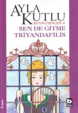 Sen de Gitme Triyandafilis - Bilgi Yayınevi Kitap