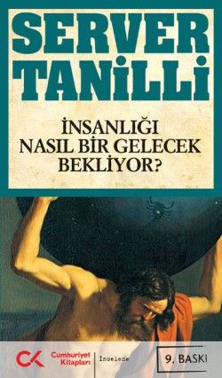 İnsanlığı Nasıl Bir Gelecek Bekliyor? - Server Tanilli, Popüler Bilim Türkçe kitap kapağı