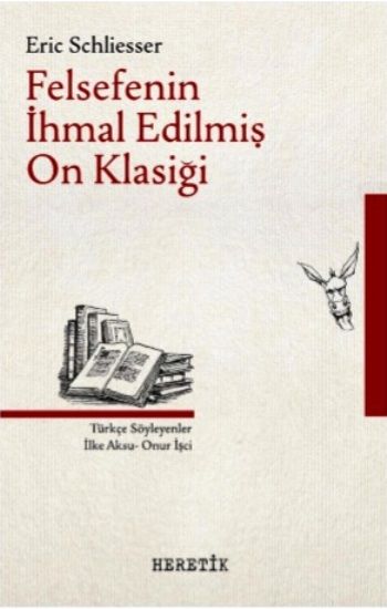 Felsefenin İhmal Edilmiş On Klasiği - Heretik Yayıncılık Kitap