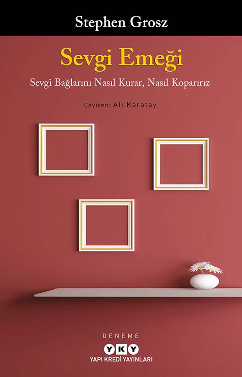 Sevgi Emeği;Sevgi Bağlarını Nasıl Kurar, Nasıl Koparırız - Yapı Kredi Yayınları Kitap