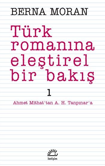 Türk Romanına Eleştirel Bir Bakış 1: Ahmet Mithat'tan A. H. Tanpınar'a - Berna Moran, Eleştiri İnceleme Kuram Türkçe kitap kapağı