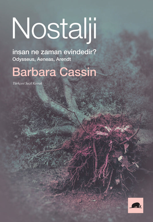 Nostalji:  İnsan Ne Zaman Evindedir? - Odysseus, Aeneas, Arendt - Kolektif Kitap Kitap