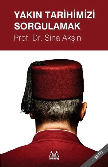 Yakın Tarihimizi Sorgulamak - Arkadaş Yayınları Kitap