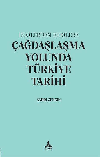 1700’lerden 2000’lere Çağdaşlaşma Yolunda Türkiye Tarihi - Sonçağ -Akademik Kitaplar Kitap