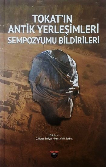 Tokat'ın Antik Yerleşimleri Sempozyumu Bildirileri - Bilgin Kültür Sanat Kitap