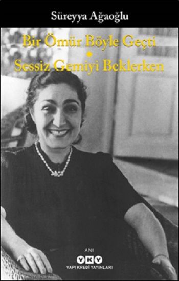 Bir Ömür Böyle Geçti - Sessiz Gemiyi Beklerken - Yapı Kredi Yayınları Kitap