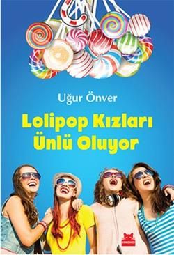 Lolipop Kızları Ünlü Oluyor - Kırmızı Kedi Yayınevi Kitap