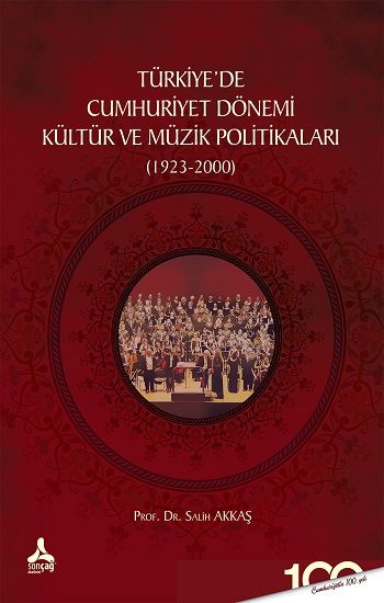 Türkiyede Cumhuriyet Dönemi Kültür ve Müzik Politikaları (1923-2000) - Sonçağ -Akademik Kitaplar Kitap