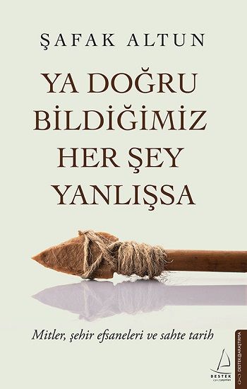 Ya Doğru Bildiğimiz Her Şey Yanlışsa - Destek Yayınları Kitap