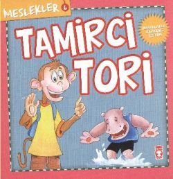 Meslekler - Tamirci Tori - Timaş Çocuk Kitap