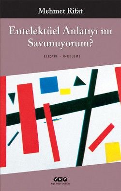 Entelektüel Anlatıyı mı Savunuyorum - Mehmet Rifat, Eleştiri İnceleme Kuram Türkçe kitap kapağı