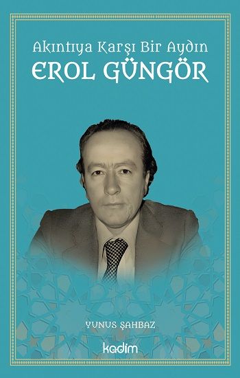 Akıntıya Karşı Bir Aydın Erol Güngör - Kadim Yayınları Kitap