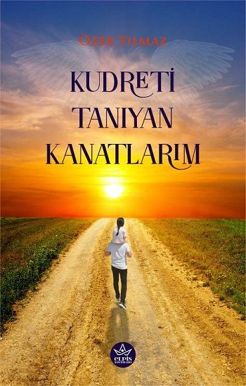 Kudreti Tanıyan Kanatlarım - Elpis Yayınları Kitap