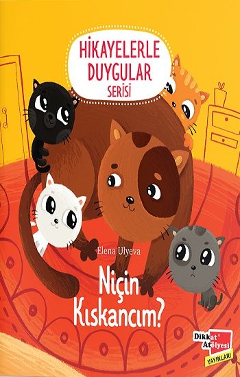 Niçin Kıskancım ? - Hikayelerle Duygular Serisi - Dikkat Atölyesi Yayınları Kitap