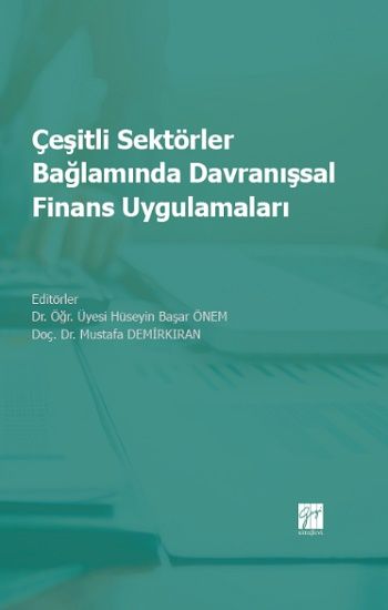 Çeşitli Sektörler Bağlamında Davranışsal Finans Uygulamaları - Gazi Kitabevi Kitap