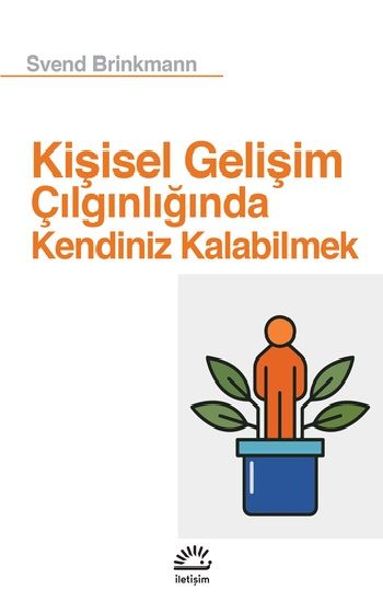 Kişisel Gelişim Çılgınlığında Kendiniz Kalabilmek - İletişim Yayınları Kitap