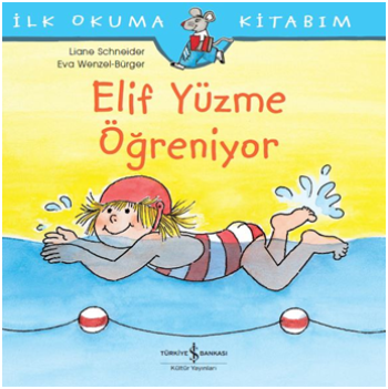 Elif Yüzme Öğreniyor - İlk Okuma Kitabım - İş Bankası Kültür Yayınları Kitap