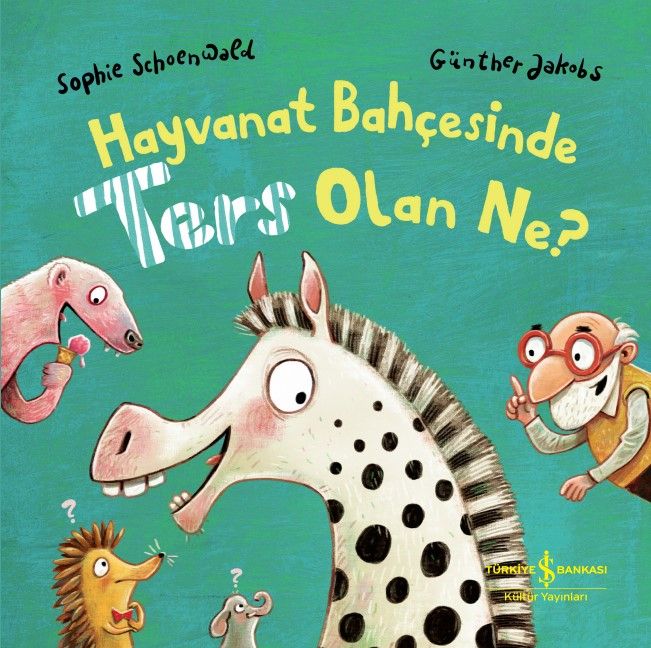 Hayvanat Bahçesinde Ters Olan Ne? (Ciltli) - İş Bankası Kültür Yayınları Kitap