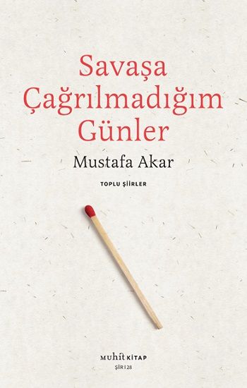 Savaşa Çağrılmadığım Günler /Toplu Şiirler - Muhit Kitap Kitap