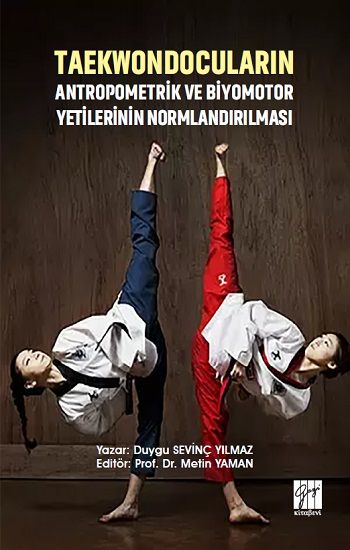 Taekwondocuların Antropometrik ve Biyomotor Yetilerinin Normlandırılması - Gazi Kitabevi Kitap