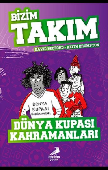 Dünya Kupası Kahramanları - Bizim Takım - Erdem Çocuk Kitap