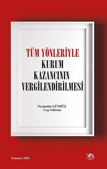 Tüm Yönleriyle Kurum Kazancının Vergilendirilmesi ( Ciltli ) - Vergi Müfettişleri Derneği Yayınları Kitap